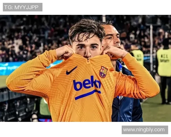 加维在巴萨与西班牙国家队的崛起之路与关键因素分析